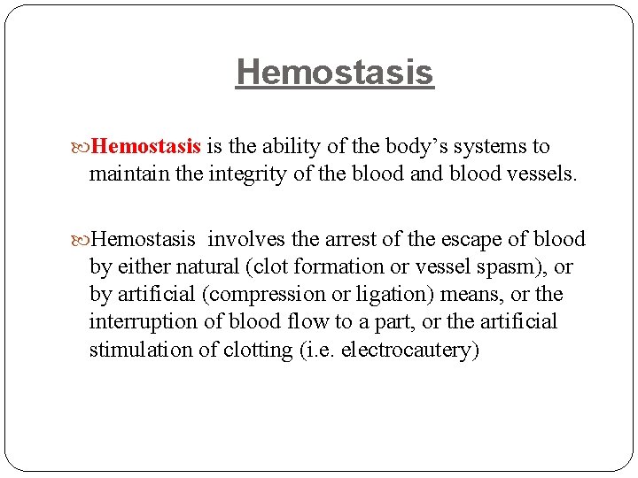 Hemostasis is the ability of the body’s systems to maintain the integrity of the