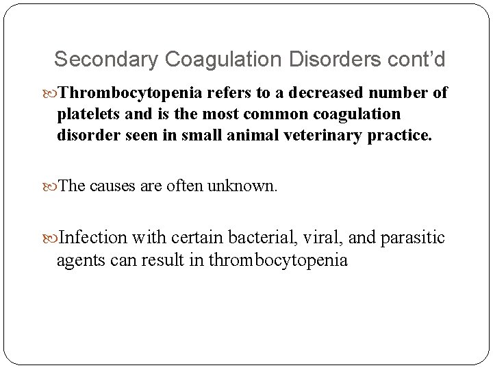 Secondary Coagulation Disorders cont’d Thrombocytopenia refers to a decreased number of platelets and is