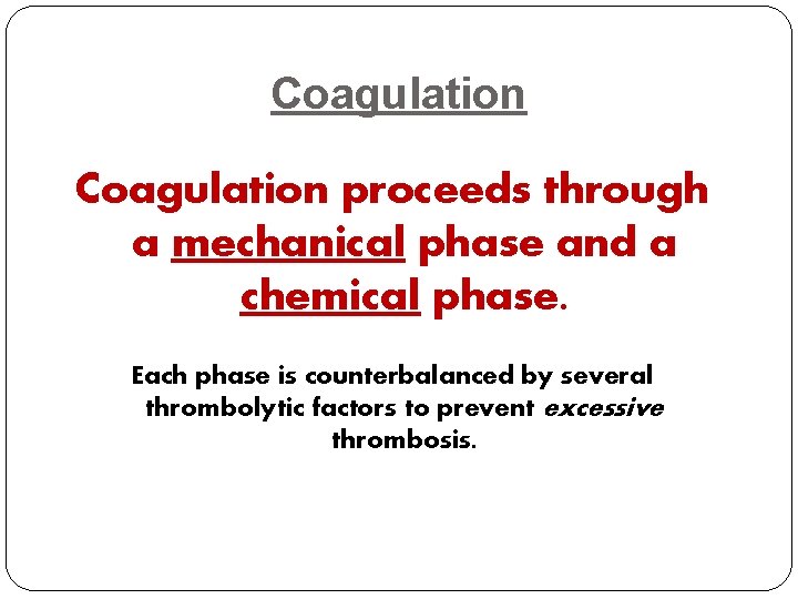 Coagulation proceeds through a mechanical phase and a chemical phase. Each phase is counterbalanced
