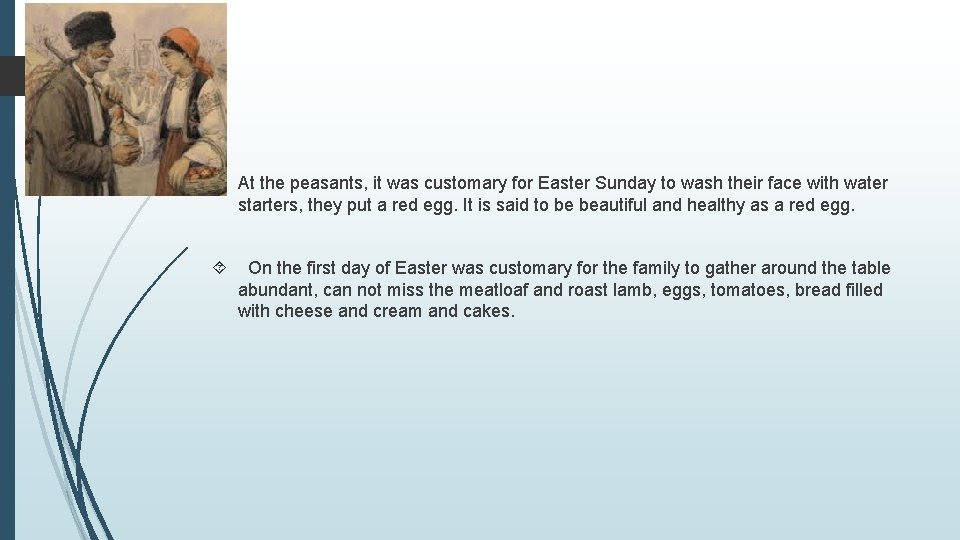  At the peasants, it was customary for Easter Sunday to wash their face