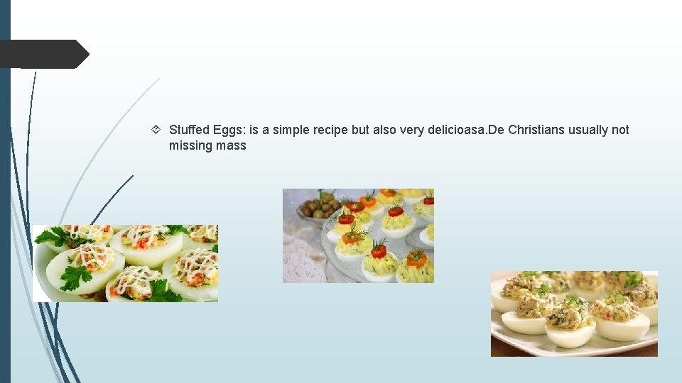  Stuffed Eggs: is a simple recipe but also very delicioasa. De Christians usually