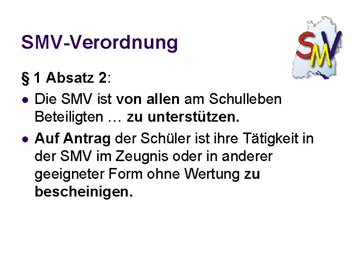 SMV-Verordnung § 1 Absatz 2: l Die SMV ist von allen am Schulleben Beteiligten