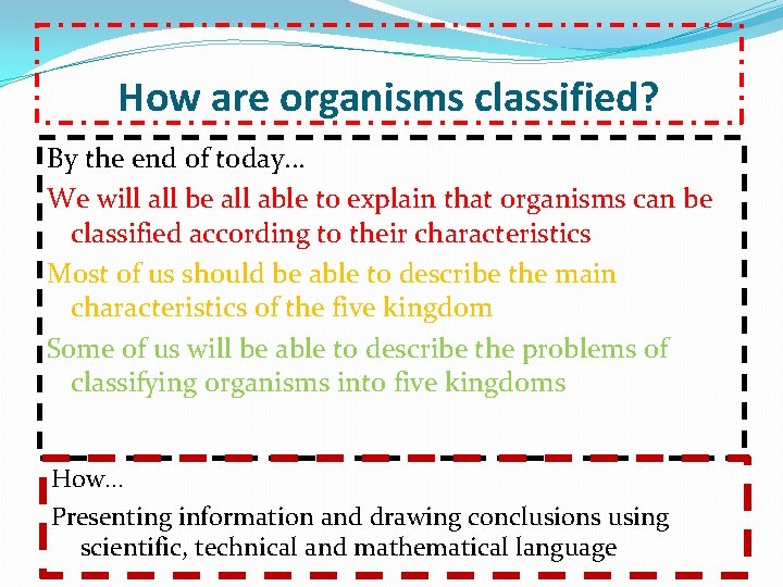 How are organisms classified? By the end of today. . . We will all
