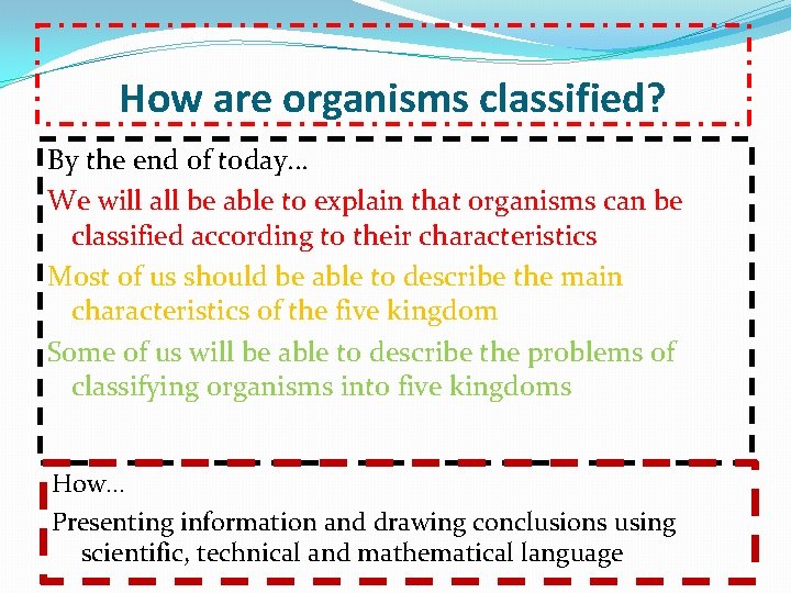 How are organisms classified? By the end of today. . . We will all