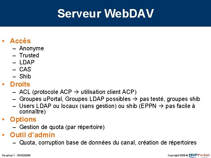 Serveur Web. DAV • Accès – – – Anonyme Trusted LDAP CAS Shib •