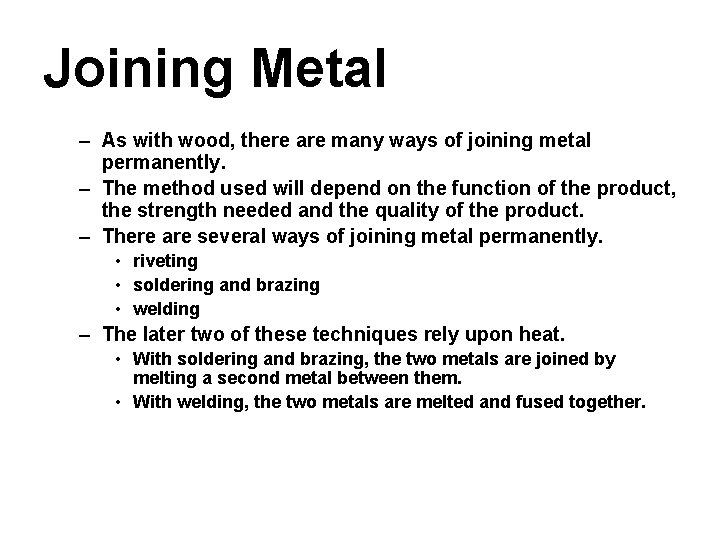 Joining Metal – As with wood, there are many ways of joining metal permanently.