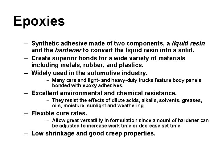 Epoxies – Synthetic adhesive made of two components, a liquid resin and the hardener