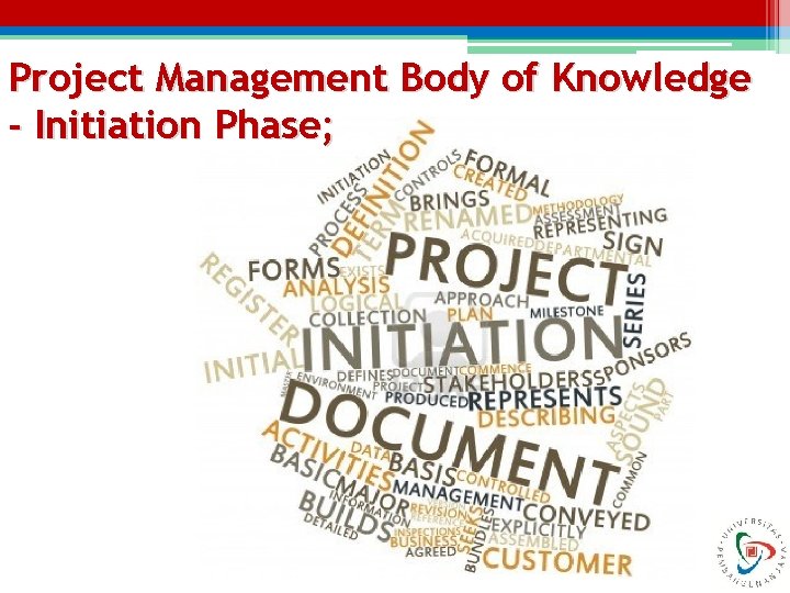 Project Management Body of Knowledge - Initiation Phase; Project Management Body of Knowledge - Initiation Phase;