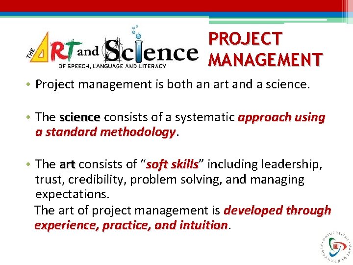 PROJECT MANAGEMENT • Project management is both an art and a science. • The PROJECT MANAGEMENT • Project management is both an art and a science. • The