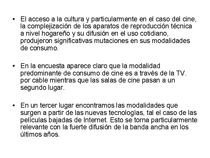  • El acceso a la cultura y particularmente en el caso del cine,