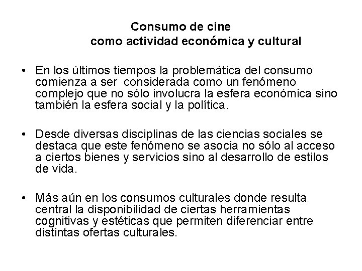 Consumo de cine como actividad económica y cultural • En los últimos tiempos la