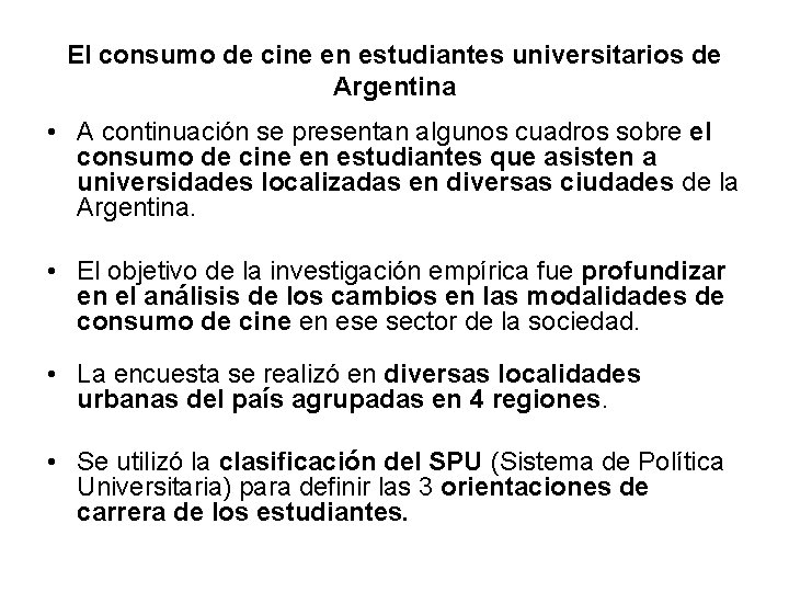 El consumo de cine en estudiantes universitarios de Argentina • A continuación se presentan