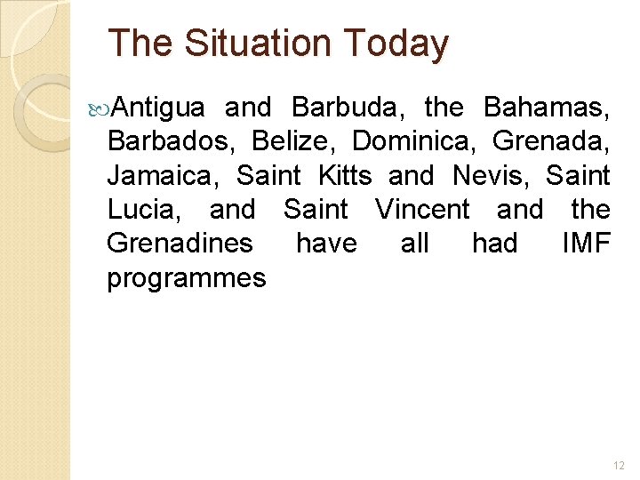 The Situation Today Antigua and Barbuda, the Bahamas, Barbados, Belize, Dominica, Grenada, Jamaica, Saint