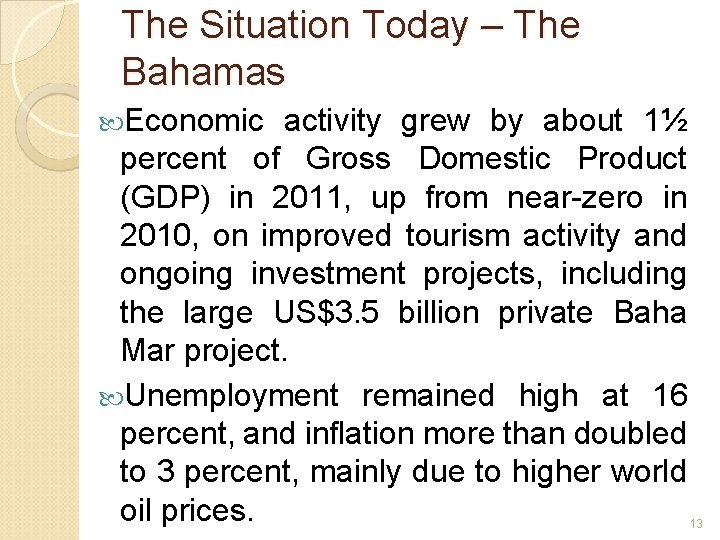 The Situation Today – The Bahamas Economic activity grew by about 1½ percent of