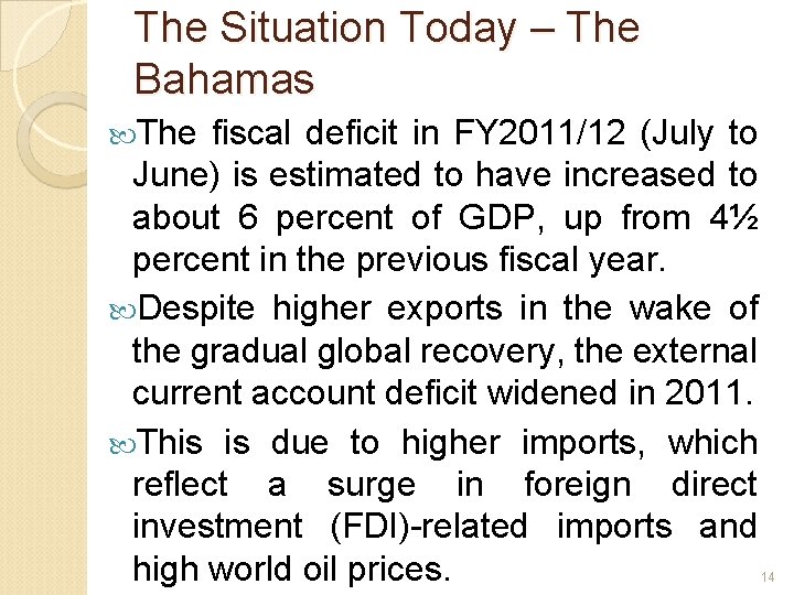 The Situation Today – The Bahamas The fiscal deficit in FY 2011/12 (July to