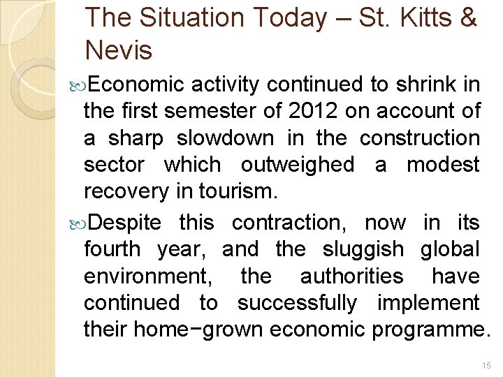 The Situation Today – St. Kitts & Nevis Economic activity continued to shrink in