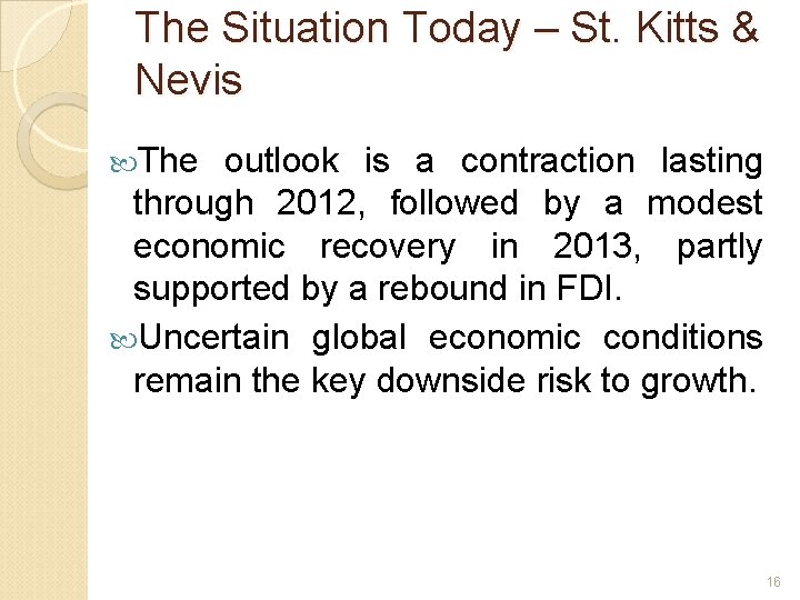 The Situation Today – St. Kitts & Nevis The outlook is a contraction lasting