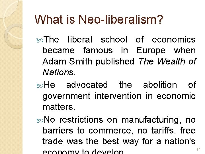 What is Neo-liberalism? The liberal school of economics became famous in Europe when Adam