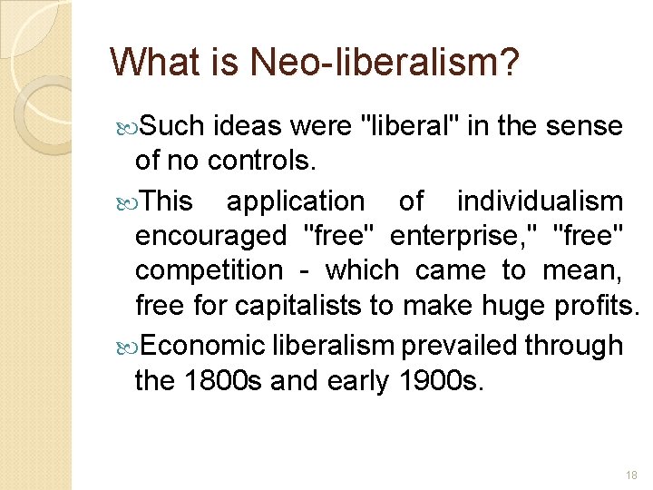 What is Neo-liberalism? Such ideas were "liberal" in the sense of no controls. This