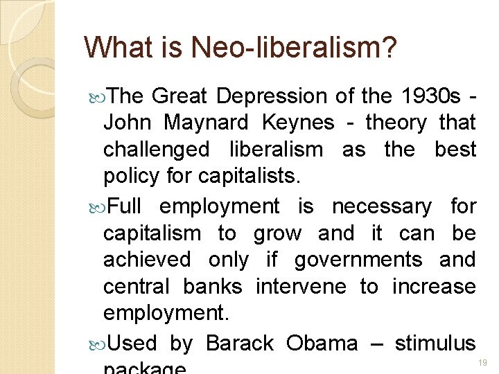 What is Neo-liberalism? The Great Depression of the 1930 s John Maynard Keynes -