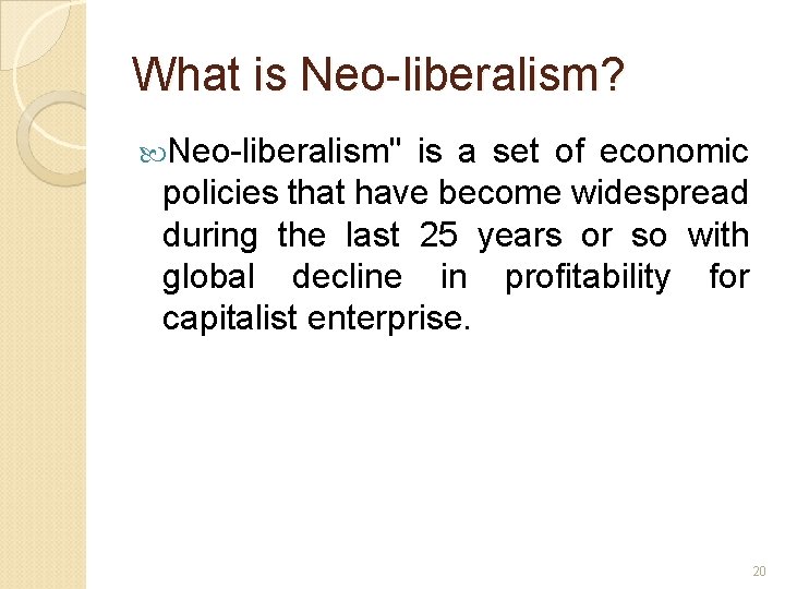 What is Neo-liberalism? Neo-liberalism" is a set of economic policies that have become widespread