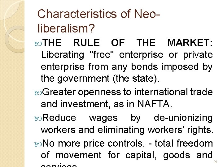 Characteristics of Neoliberalism? THE RULE OF THE MARKET: Liberating "free" enterprise or private enterprise