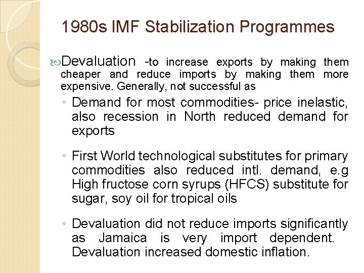 1980 s IMF Stabilization Programmes Devaluation -to increase exports by making them cheaper and