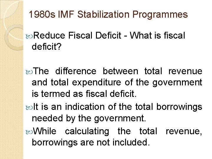 1980 s IMF Stabilization Programmes Reduce Fiscal Deficit - What is fiscal deficit? The