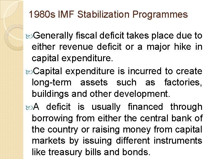 1980 s IMF Stabilization Programmes Generally fiscal deficit takes place due to either revenue