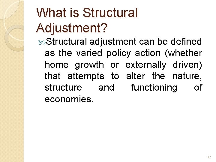 What is Structural Adjustment? Structural adjustment can be defined as the varied policy action