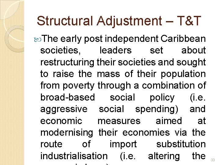 Structural Adjustment – T&T The early post independent Caribbean societies, leaders set about restructuring