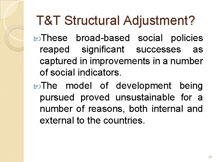 T&T Structural Adjustment? These broad-based social policies reaped significant successes as captured in improvements