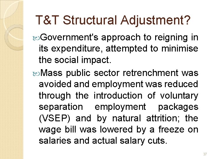 T&T Structural Adjustment? Government's approach to reigning in its expenditure, attempted to minimise the