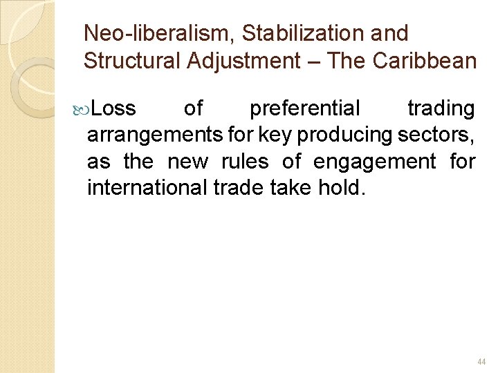 Neo-liberalism, Stabilization and Structural Adjustment – The Caribbean Loss of preferential trading arrangements for