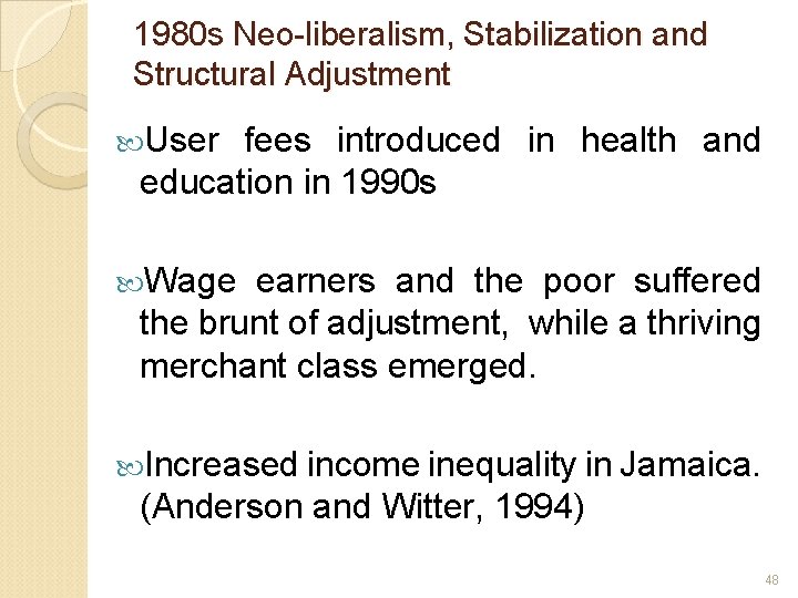 1980 s Neo-liberalism, Stabilization and Structural Adjustment User fees introduced in health and education