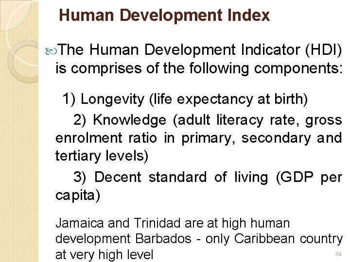 Human Deve. Iopment Index The Human Development Indicator (HDI) is comprises of the following