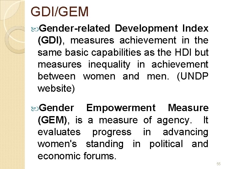 GDI/GEM Gender-related Development Index (GDI), measures achievement in the same basic capabilities as the