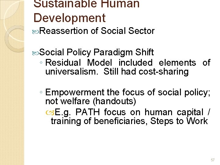 Sustainable Human Development Reassertion of Social Sector Social Policy Paradigm Shift ◦ Residual Model