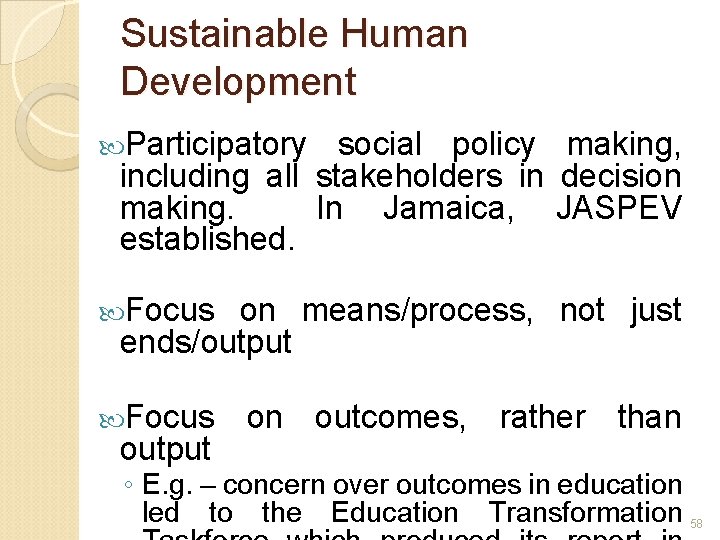 Sustainable Human Development Participatory social policy making, including all stakeholders in decision making. In