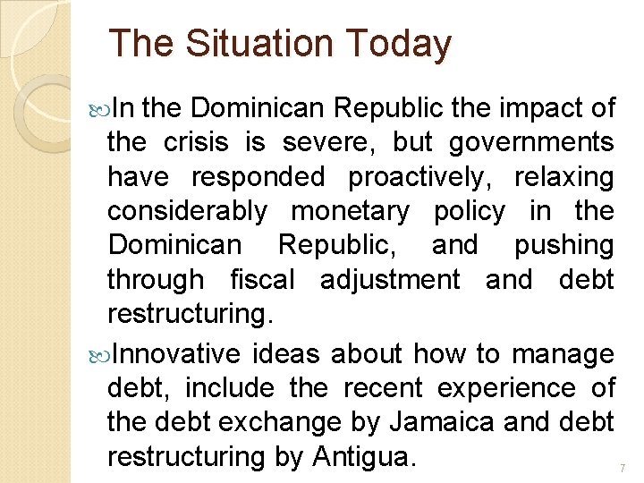 The Situation Today In the Dominican Republic the impact of the crisis is severe,