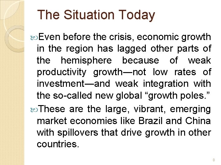 The Situation Today Even before the crisis, economic growth in the region has lagged