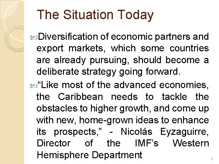 The Situation Today Diversification of economic partners and export markets, which some countries are