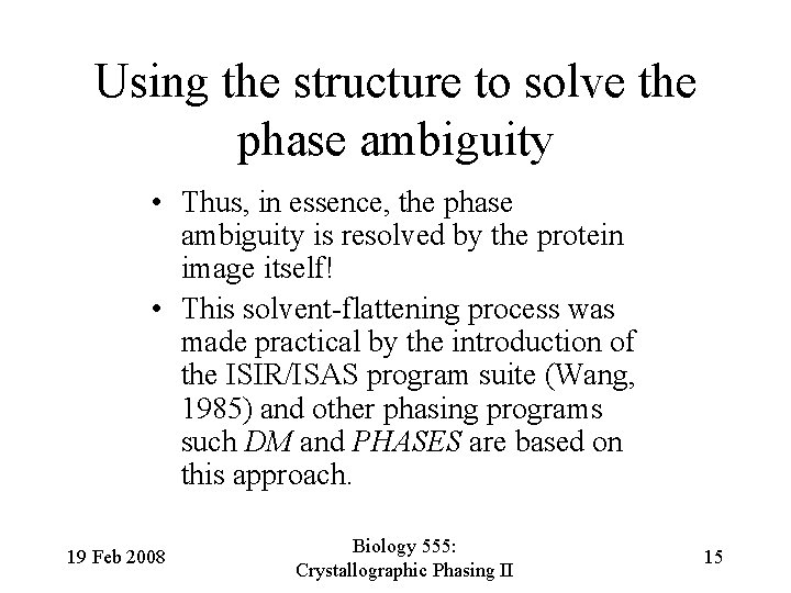Using the structure to solve the phase ambiguity • Thus, in essence, the phase
