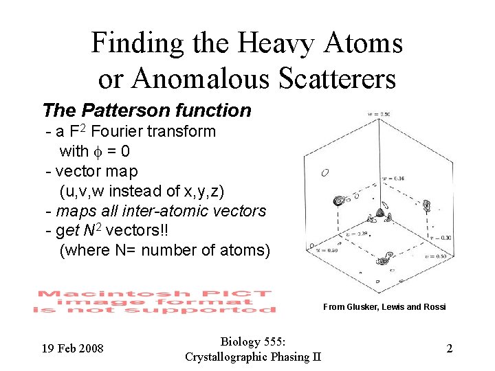 Finding the Heavy Atoms or Anomalous Scatterers The Patterson function - a F 2
