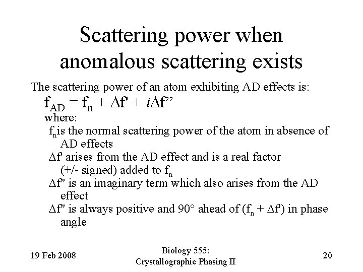 Scattering power when anomalous scattering exists The scattering power of an atom exhibiting AD