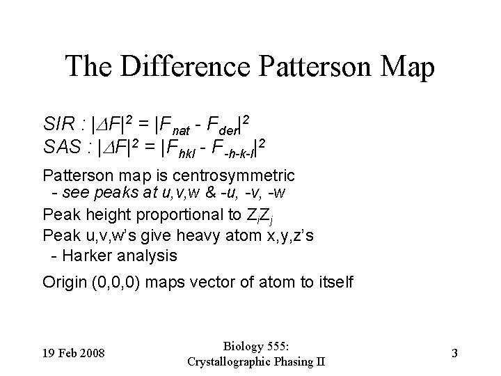 The Difference Patterson Map SIR : |DF|2 = |Fnat - Fder|2 SAS : |DF|2