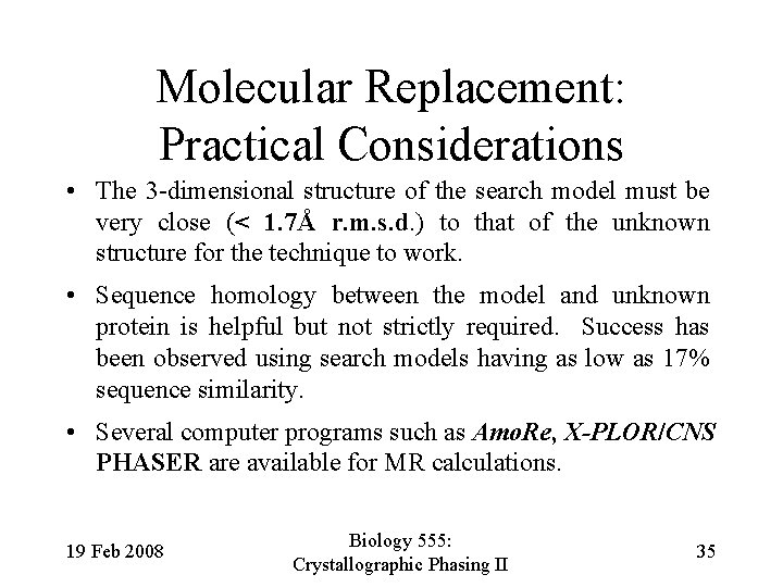 Molecular Replacement: Practical Considerations • The 3 -dimensional structure of the search model must