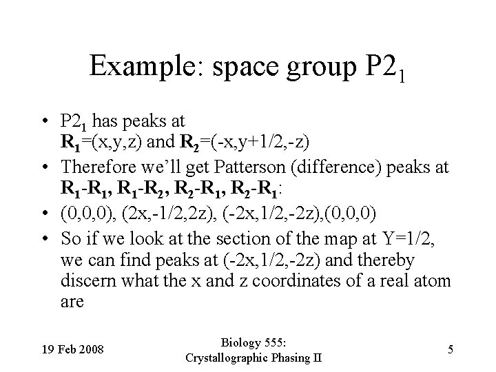 Example: space group P 21 • P 21 has peaks at R 1=(x, y,