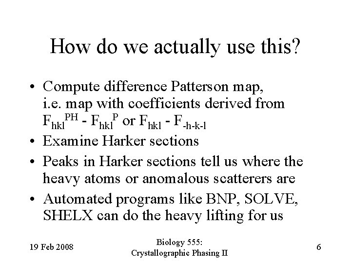 How do we actually use this? • Compute difference Patterson map, i. e. map