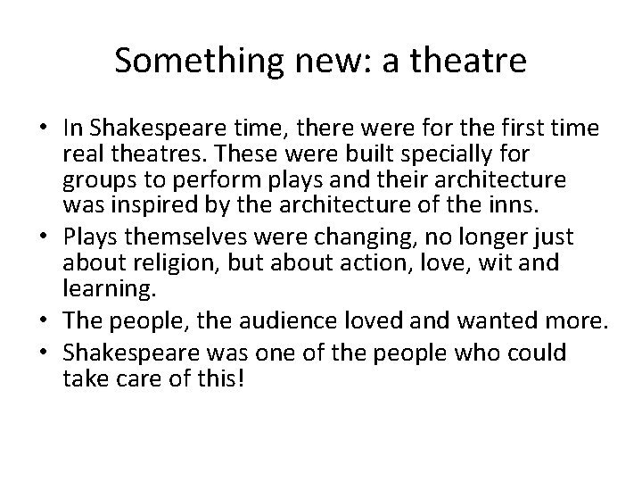 Something new: a theatre • In Shakespeare time, there were for the first time